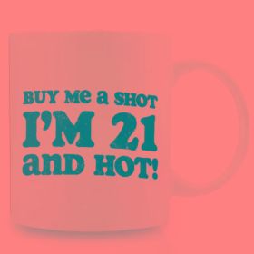 1pc "Buy Me A Shot, I'm 21 And Hot!" Ceramic Coffee Mug - BPA-Free, Microwave Safe, Hand-Wash Only, Ideal for
